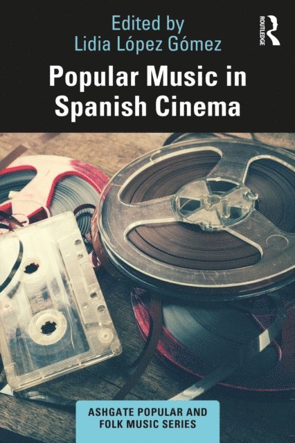 Lidia Lopez Gomez - Popular Music in Spanish Cinema, E-bok