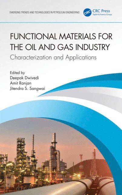Jitendra S. Sangwai, Amit Ranjan, Deepak Dwivedi - Functional Materials for the Oil and Gas Industry, E-bok