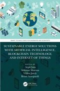 Sustainable Energy Solutions with Artificial Intelligence, Blockchain Technology, and Internet of Things