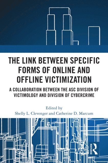 Catherine D. Marcum, Shelly L. Clevenger - Link between Specific Forms of Online and Offline Victimization, E-bok