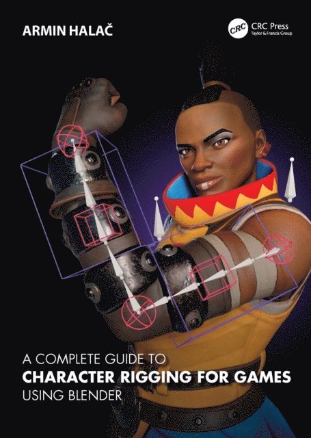 Armin Halac - Complete Guide to Character Rigging for Games Using Blender, E-bok