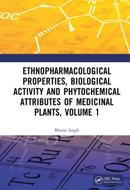 Bharat Singh - Ethnopharmacological Properties, Biological Activity and Phytochemical Attributes of Medicinal Plants, Volume 1, E-bok