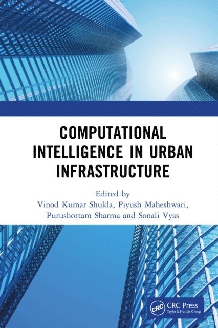 Sonali Vyas, Purushottam Sharma, Piyush Maheshwari, Vinod Kumar Shukla - Computational Intelligence in Urban Infrastructure, E-bok