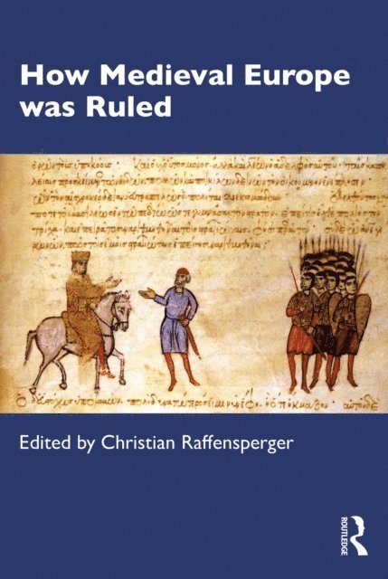 Christian Raffensperger - How Medieval Europe was Ruled, E-bok