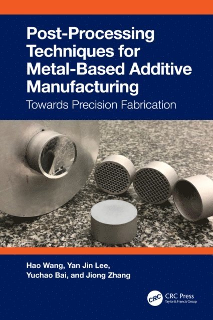 Jiong Zhang, Yuchao Bai, Yan Jin Lee, Hao Wang - Post-Processing Techniques for Metal-Based Additive Manufacturing, E-bok