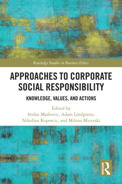 Milena Micevski, Nikolina Koporcic, Adam Lindgreen, Stefan Markovic - Approaches to Corporate Social Responsibility, E-bok