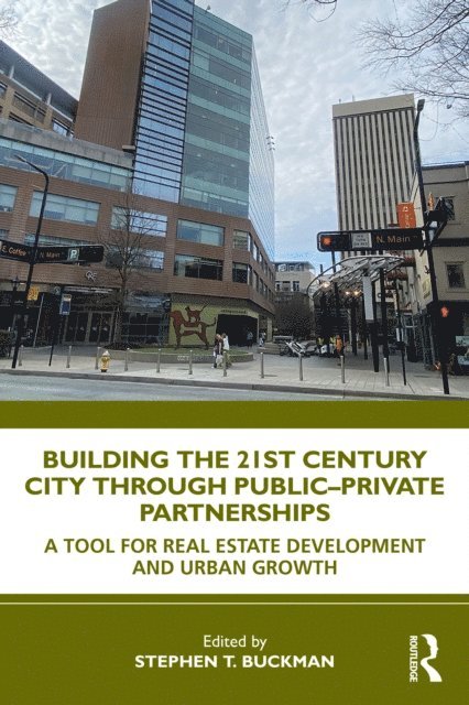 Stephen Buckman - Building the 21st Century City through Public-Private Partnerships, E-bok