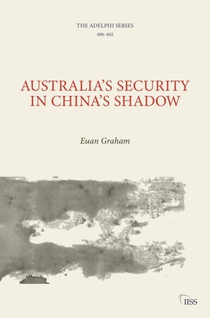 Euan Graham - Australia's Security in China's Shadow, E-bok. Tillgänglighet: Lägg i varukorg