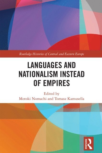 Tomasz Kamusella, Motoki Nomachi - Languages and Nationalism Instead of Empires, E-bok