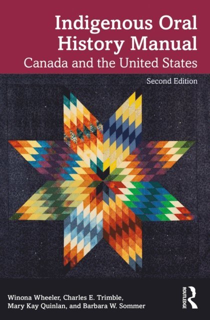 Barbara W. Sommer, Mary Kay Quinlan, Charles E. Trimble, Winona Wheeler - Indigenous Oral History Manual, E-bok