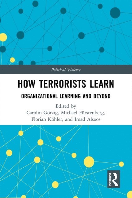 Imad Alsoos, Florian KA¶hler, Michael FArstenberg, Carolin GA¶rzig - How Terrorists Learn, E-bok