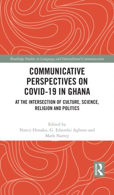 Mark Nartey, G. Edzordzi Agbozo, Nancy Henaku - Communicative Perspectives on COVID-19 in Ghana, E-bok