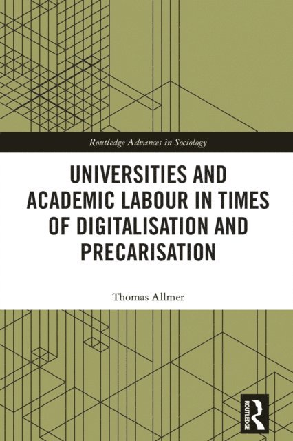 Thomas Allmer - Universities and Academic Labour in Times of Digitalisation and Precarisation, E-bok