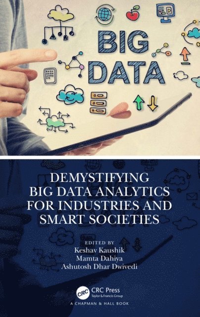 Ashutosh Dhar Dwivedi, Mamta Dahiya, Keshav Kaushik - Demystifying Big Data Analytics for Industries and Smart Societies, E-bok