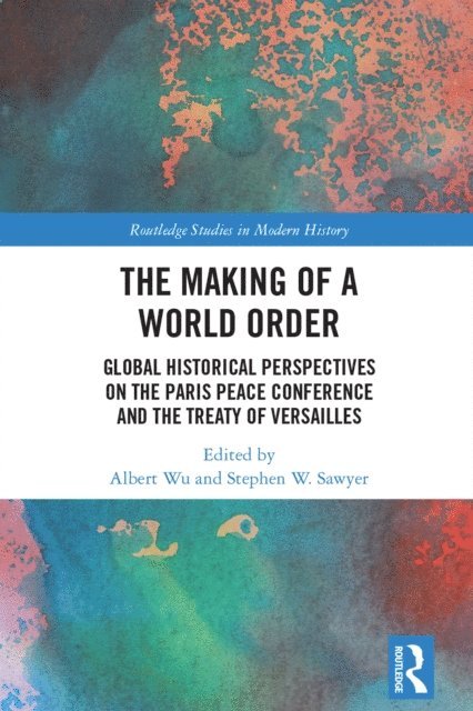 Stephen W. Sawyer, Albert Wu - Making of a World Order, E-bok