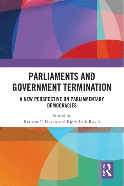 Bjorn Erik Rasch, Reuven Y. Hazan - Parliaments and Government Termination, E-bok