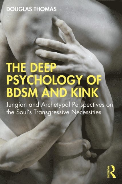 Douglas Thomas - Deep Psychology of BDSM and Kink, E-bok