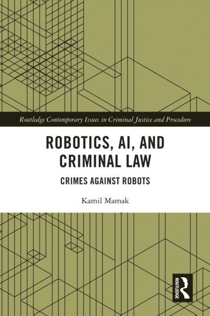 Kamil Mamak - Robotics, AI and Criminal Law, E-bok