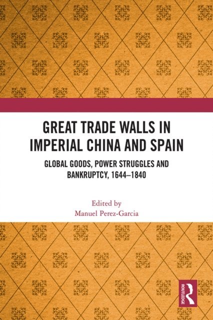 Manuel Perez-Garcia - Great Trade Walls in Imperial China and Spain, E-bok