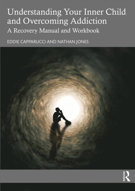 Nathan Jones, Eddie Capparucci - Understanding Your Inner Child and Overcoming Addiction, E-bok