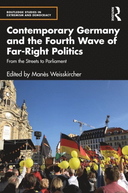 Manes Weisskircher - Contemporary Germany and the Fourth Wave of Far-Right Politics, E-bok