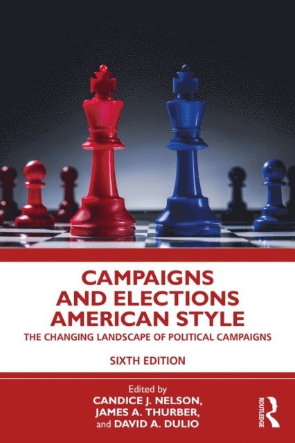 David A Dulio, James A. Thurber, Candice J. Nelson - Campaigns and Elections American Style, E-bok