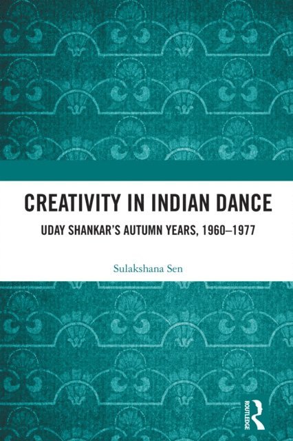 Sulakshana Sen - Creativity in Indian Dance, E-bok. Tillgänglighet: Lägg i varukorg