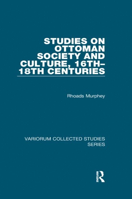 Rhoads Murphey - Studies on Ottoman Society and Culture, 16th-18th Centuries, E-bok