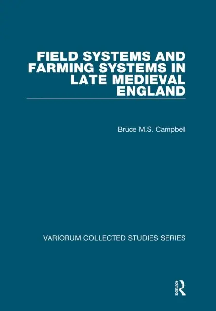 Bruce M.S. Campbell - Field Systems and Farming Systems in Late Medieval England, E-bok. Tillgänglighet: Lägg i varukorg