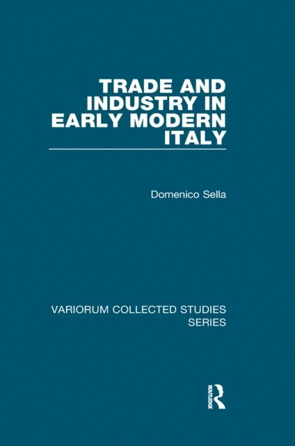 Domenico Sella - Trade and Industry in Early Modern Italy, E-bok