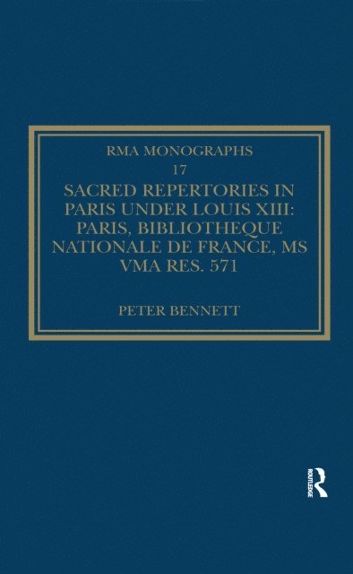 Peter Bennett - Sacred Repertories in Paris under Louis XIII, E-bok