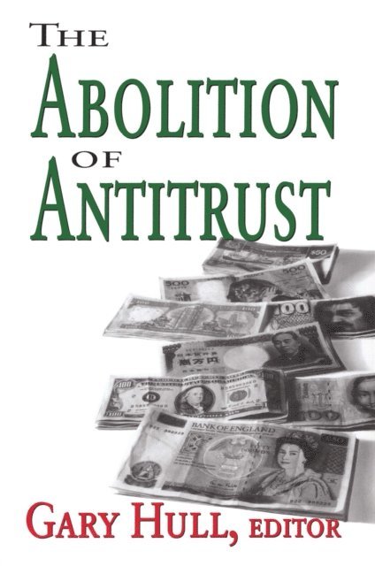 Gary Hull, Nathan Edmonson - Abolition of Antitrust, E-bok