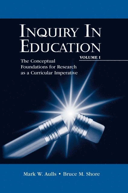 Bruce M. Shore, Mark W. Aulls - Inquiry in Education, Volume I, E-bok