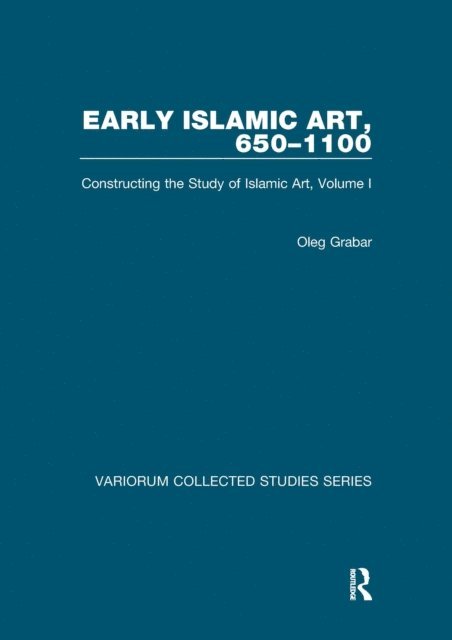 Oleg Grabar - Early Islamic Art, 650-1100, E-bok