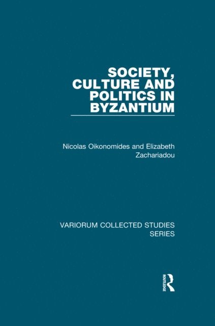 Elizabeth Zachariadou, Nicolas Oikonomides - Society, Culture and Politics in Byzantium, E-bok