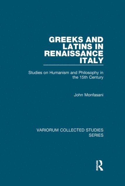 John Monfasani - Greeks and Latins in Renaissance Italy, E-bok