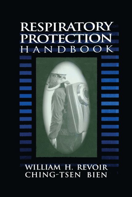 William H. Revoir, Ching-tsen Bien - Respiratory Protection Handbook, E-bok