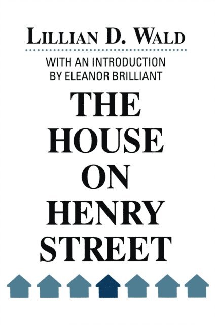 Lillian D. Wald - House on Henry Street, E-bok