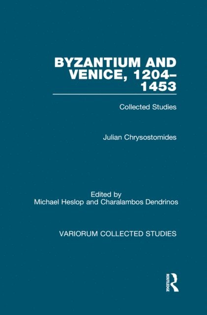Julian Chrysostomides, Charalambos Dendrinos, Michael Heslop - Byzantium and Venice, 1204-1453, E-bok
