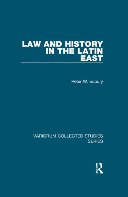 Peter W. Edbury - Law and History in the Latin East, E-bok