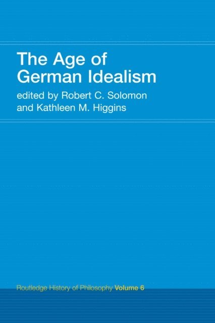 Robert C. Solomon, Kathleen Higgins - Age of German Idealism, E-bok