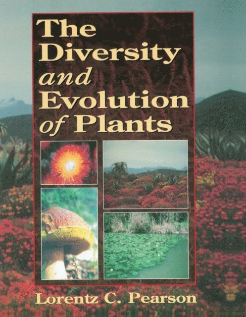 Lorentz C. Pearson - Diversity and Evolution of Plants, E-bok