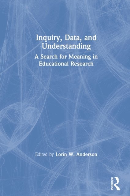 Lorin W. Anderson - Inquiry, Data, and Understanding, E-bok