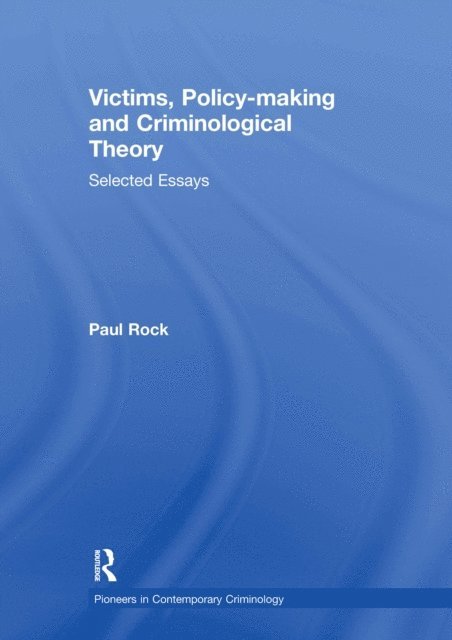 Paul Rock - Victims, Policy-making and Criminological Theory, E-bok
