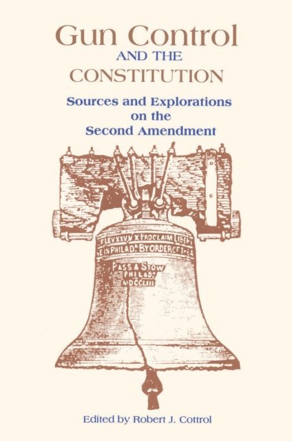 Robert J. Cottrol - Gun Control and the Constitution, E-bok