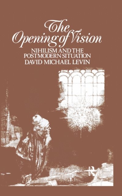 David Michael Levin - Opening of Vision, E-bok