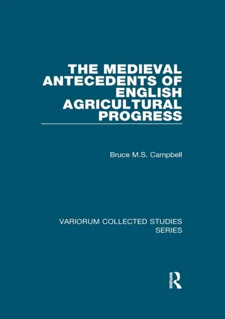 Bruce M.S. Campbell - Medieval Antecedents of English Agricultural Progress, E-bok. Tillgänglighet: Lägg i varukorg