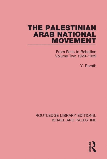 Yehoshua Porath - Palestinian Arab National Movement, 1929-1939, E-bok