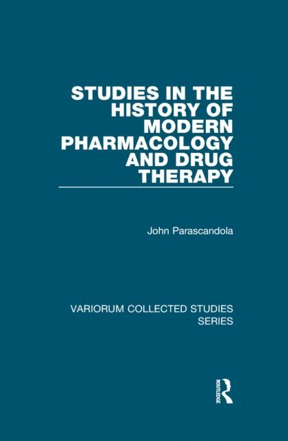 John Parascandola - Studies in the History of Modern Pharmacology and Drug Therapy, E-bok