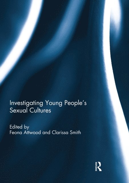 Clarissa Smith, Feona Attwood - Investigating Young People's Sexual Cultures, E-bok